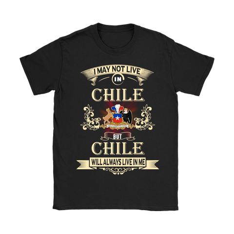 I MAY NOT LIVE IN CHILE T-SHIRTS NH1