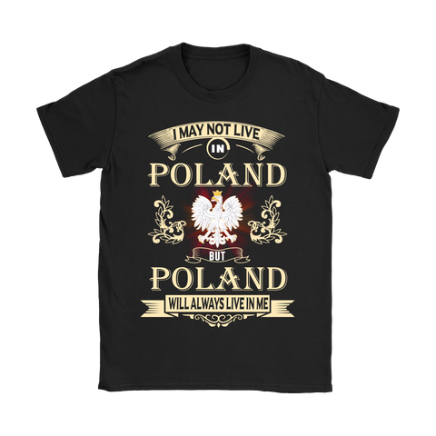 I MAY NOT LIVE IN POLAND T-SHIRTS NH1