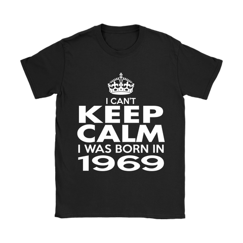I CAN'T KEEP CALM I WAS BORN IN 1969