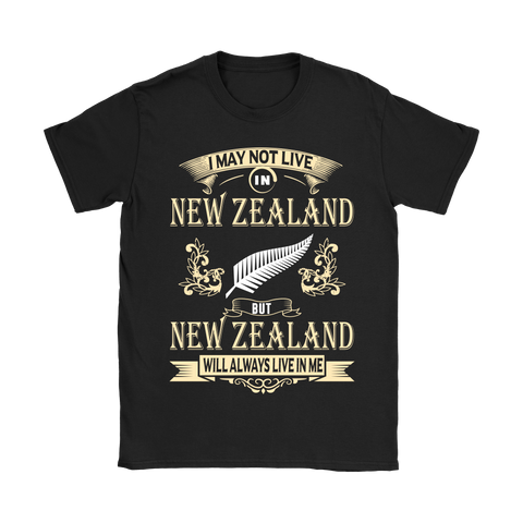 I MAY NOT LIVE IN NEW ZEALAND T-SHIRTS NH1