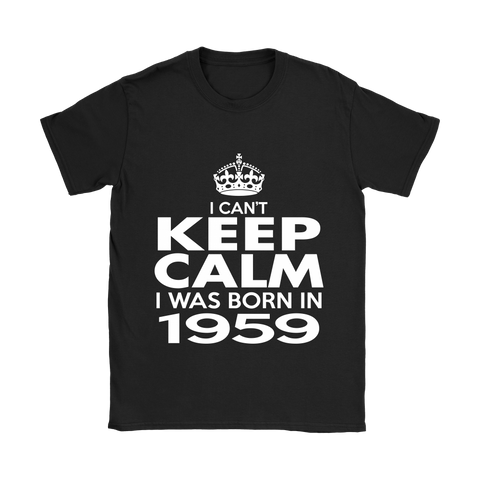 I CAN'T KEEP CALM I WAS BORN IN 1959