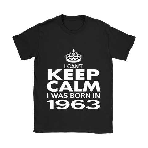 I CAN'T KEEP CALM I WAS BORN IN 1963