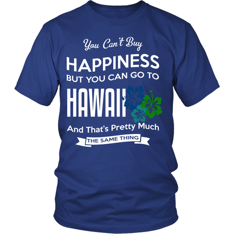 YOU CAN'T BUY HAPPINESS BUT YOU CAN GO TO HAWAII