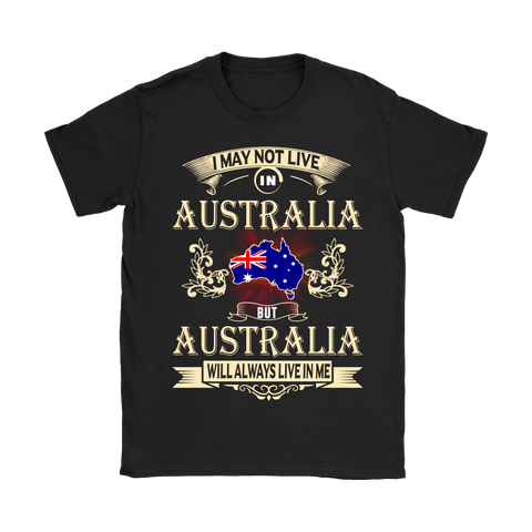I MAY NOT LIVE IN AUSTRALIA T-SHIRTS NH1