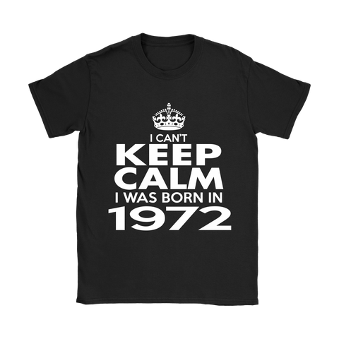 I CAN'T KEEP CALM I WAS BORN IN 1972