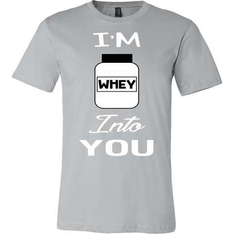 I'M WHEY INTO YOU T-SHIRTS