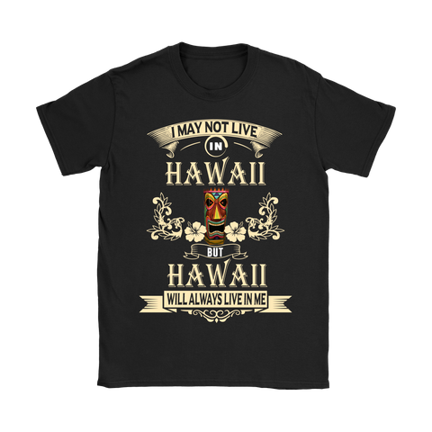 I MAY NOT LIVE IN HAWAII T-SHIRTS NH1