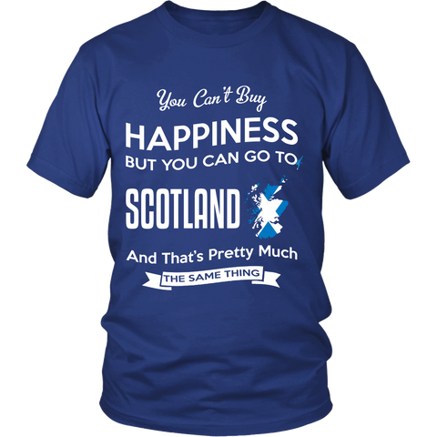 YOU CAN'T BUY HAPPINESS BUT YOU CAN GO TO SCOTLAND
